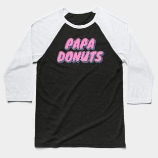 Papa donuts Baseball T-Shirt